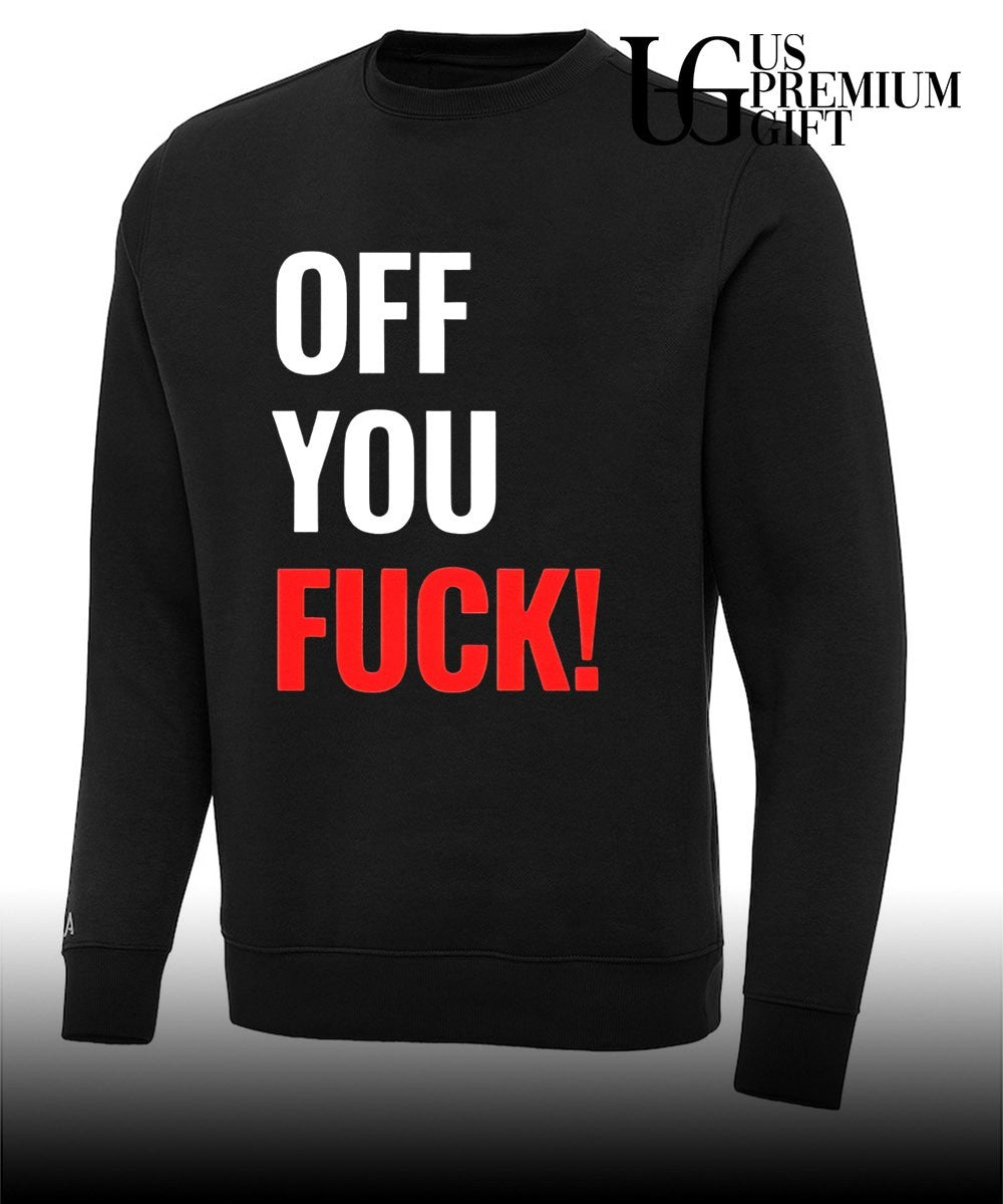 Off You Fuck shirt
