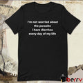 2026 I’m Not Worried About The Parasite I Have Diarrhea Every Day Of My Life t-shirt