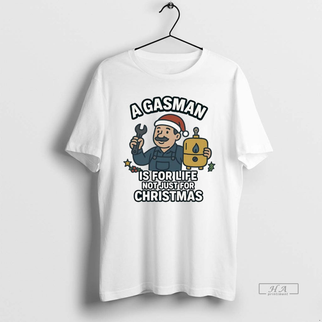 Official A Gasman Is For Life Not Just For Christmas