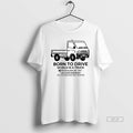 Official Born To Drive World Is A Truck I Am Trash Keijidosha