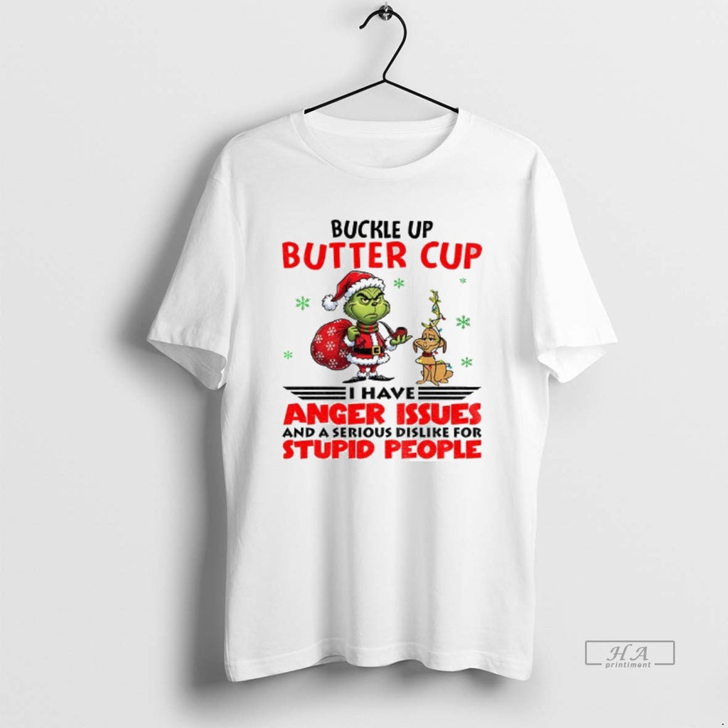 Official Buckle Up Buttercup I Have Anger Issues And A Serious Dislike For Stupid People