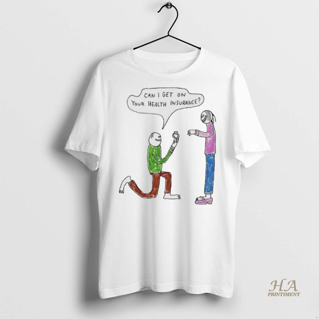 Official Can I Get On Your Health Insurance Shirt