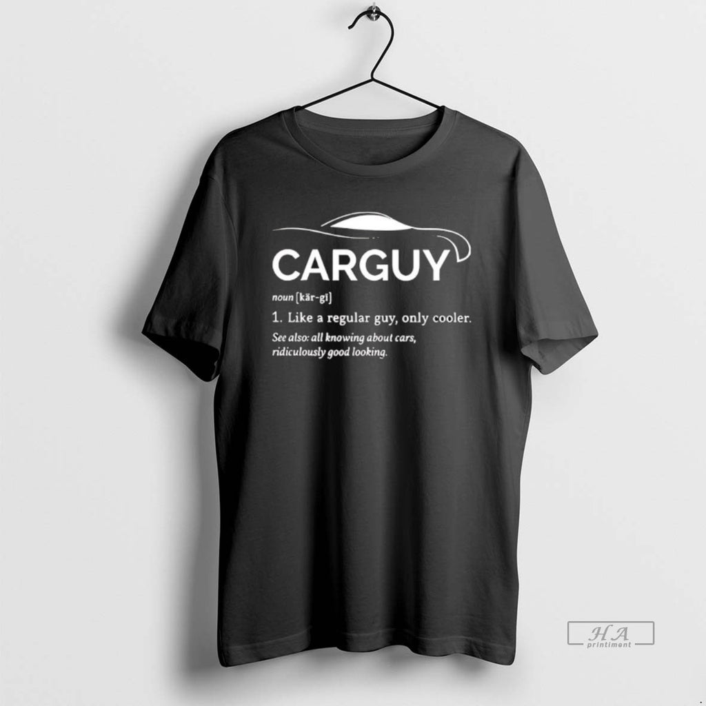 Official Carguy Like A Regular Guy Only Cooler All Knowing About Cars And Ridiculously Good
