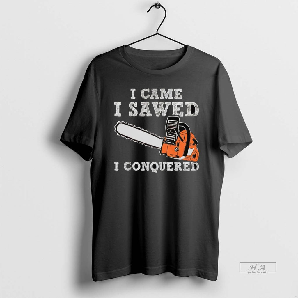 Official Chainsaw I Came I Sawed I Conquered
