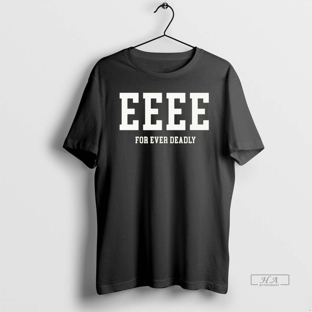Official Eeee For Ever Deadly