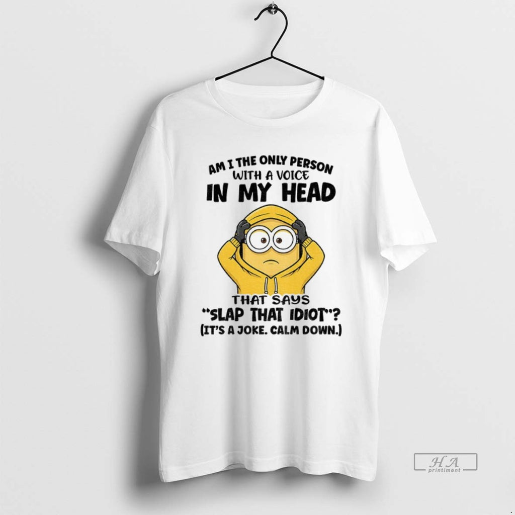 Official Funny Minion Am I The Only Person With A Voice In My Head That