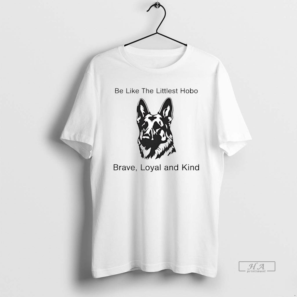 Official German Shepherd Be Like The Littlest Hobo Brave Loyal And Kind