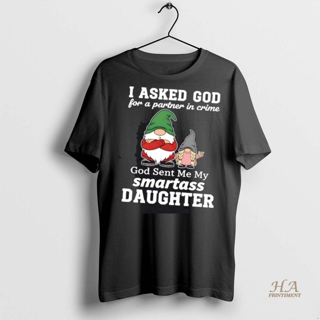 Official Gnome I Asked God For A Partner In Crime Smartass Daughter Christmas Shirt
