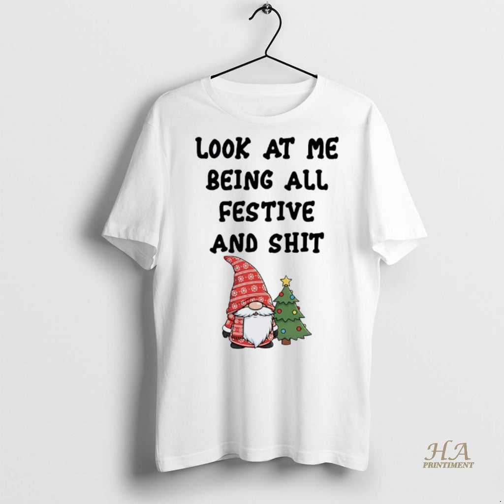 Official Gnome Look At Me Being All Festive And Shit Christmas Christmas Shirt