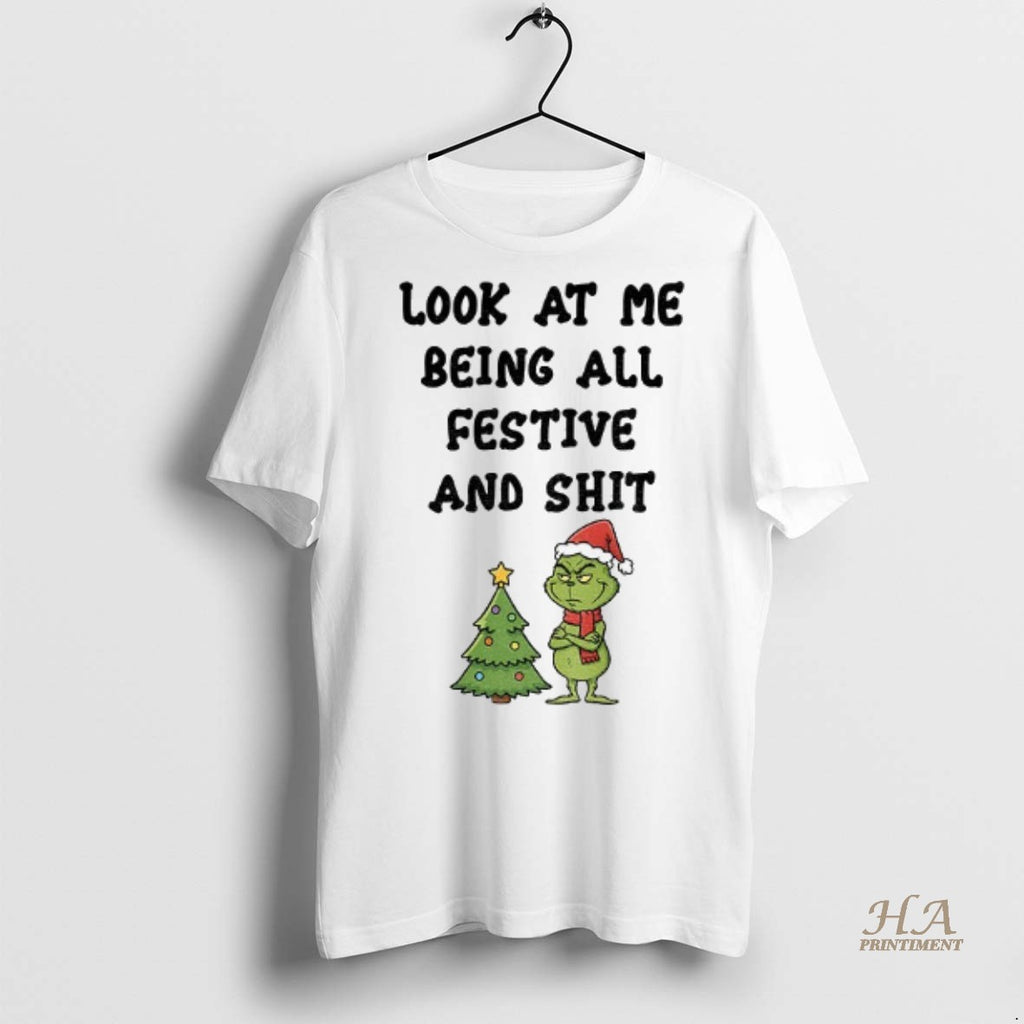 Official Grinch Christmas Tree Look At Me Being All Festive And Shit Christmas Shirt