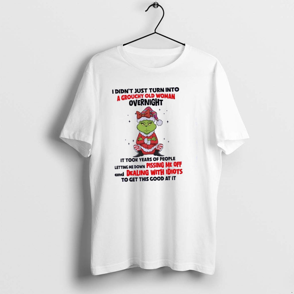 Official Grinch I Didnt Just Turn Into A Grouchy Old Woman Classictshirt