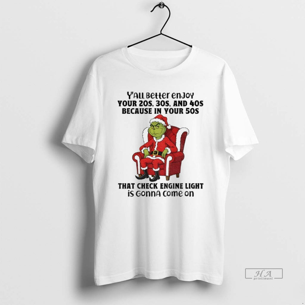 Official Grinch Santa Claus Yall Better Enjoy Your 20s 30s And 40s Because In Your