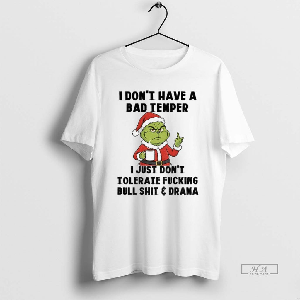Official Grinch Santa I Dont Have A Bad Temper I Just Dont Tolerate Fucking Bull