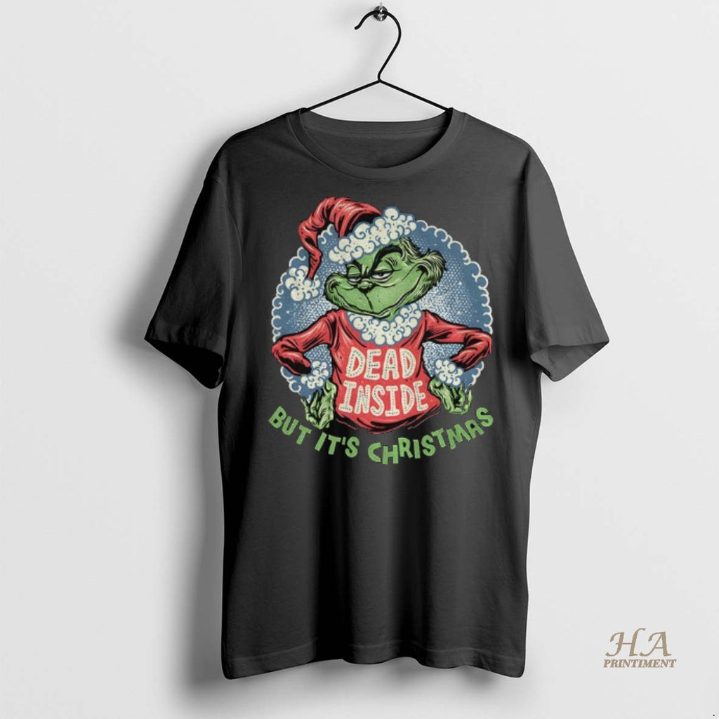 Official Grinch Santa Hat Dead Inside But Its Christmas Merry Xmas Shirt
