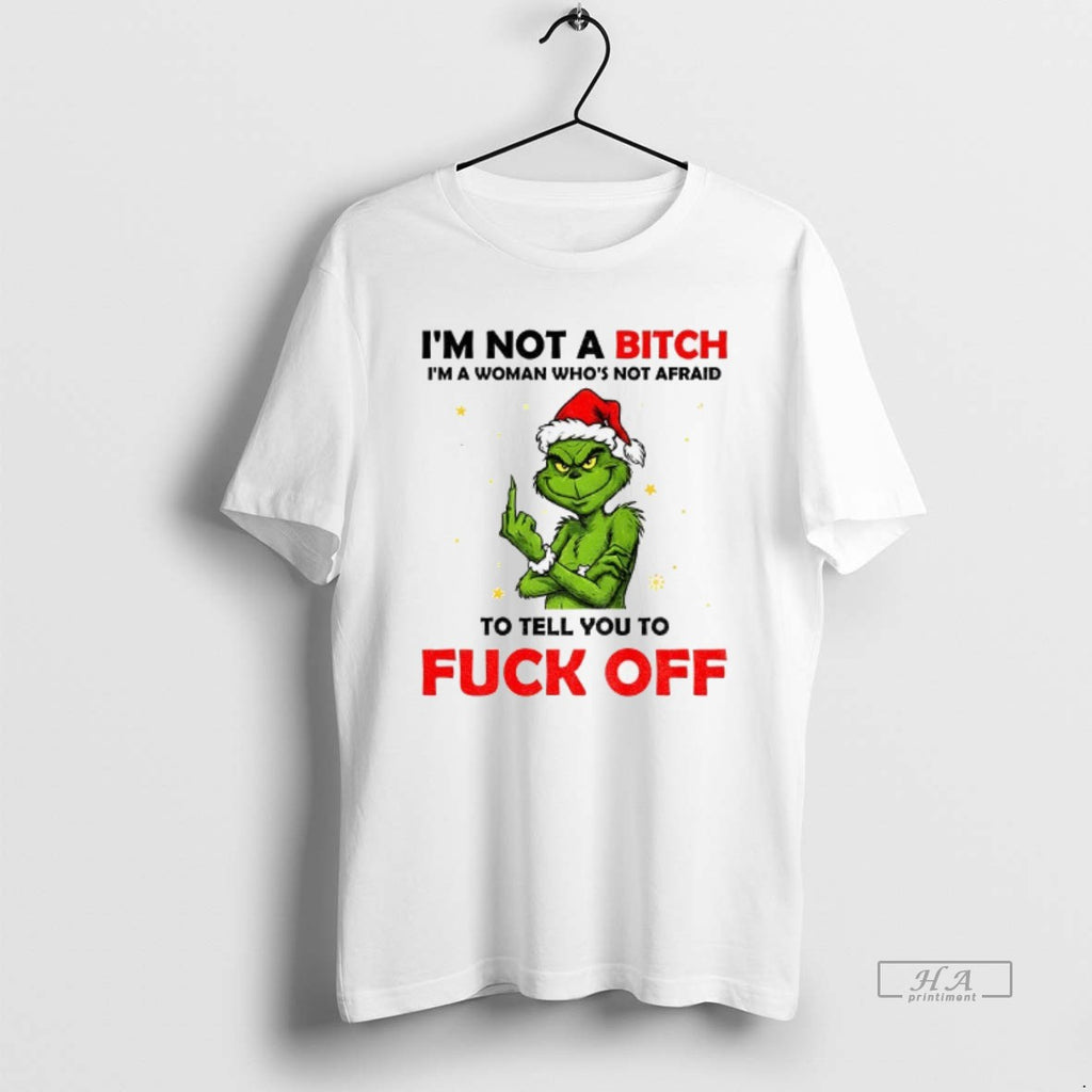Official Grinch Santa Hat Im Not A Bitch Im A Woman Whos Not Afraid To
