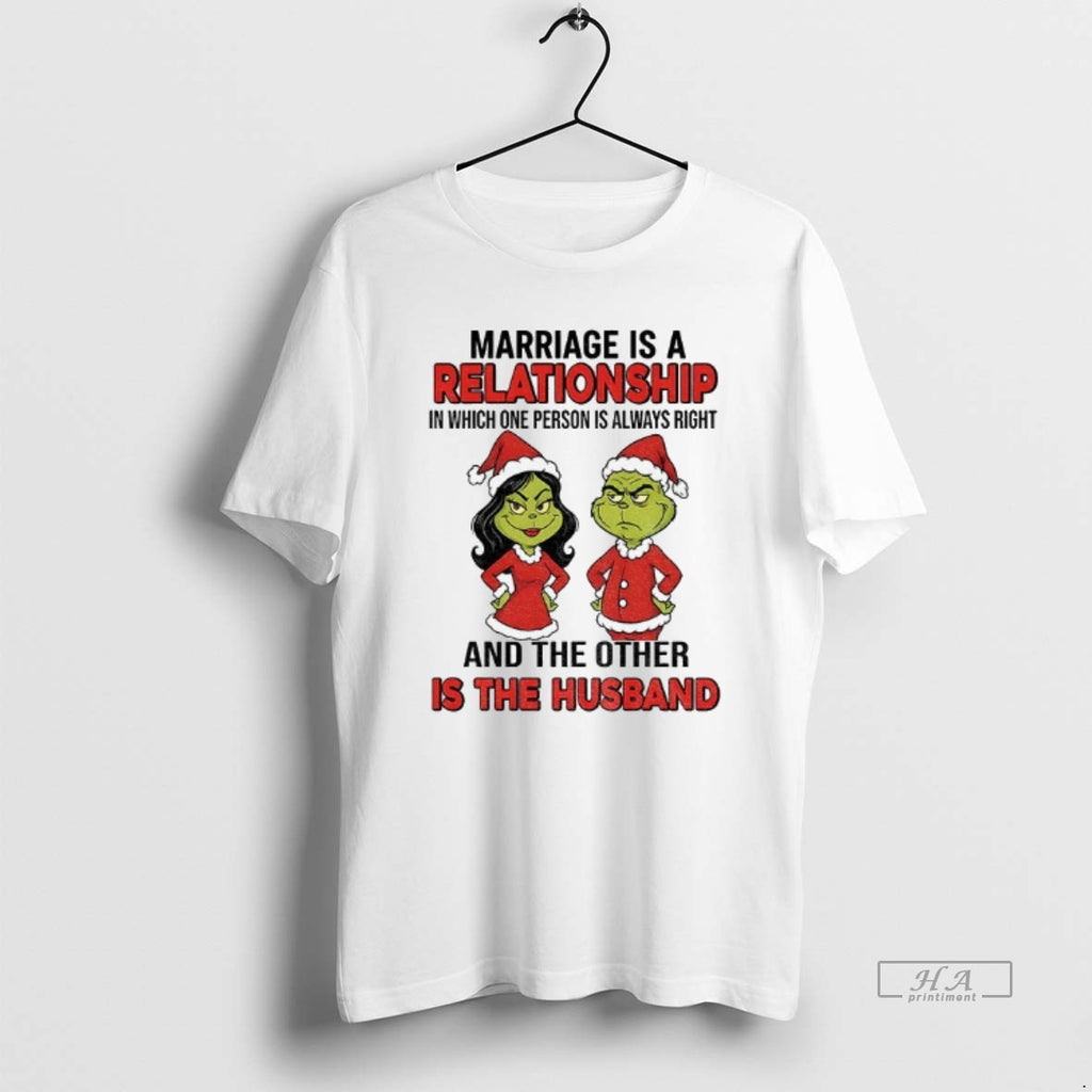 Official Grinch Santa Marriage Is A Relationship In Which One Person Is Always Right And