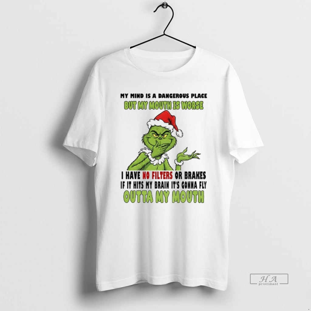 Official Grinch Santa My Mind Is A Dangerous Place But My Mouth Is Worse