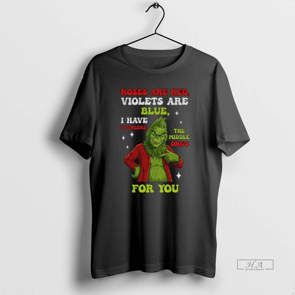 Official Grinch Santa Roses Are Red Violets Are Blue I Have 5 Fingers The Middle