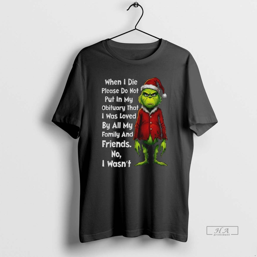 Official Grinch Xmas When I Die Please Do Not Put In My Obituary That