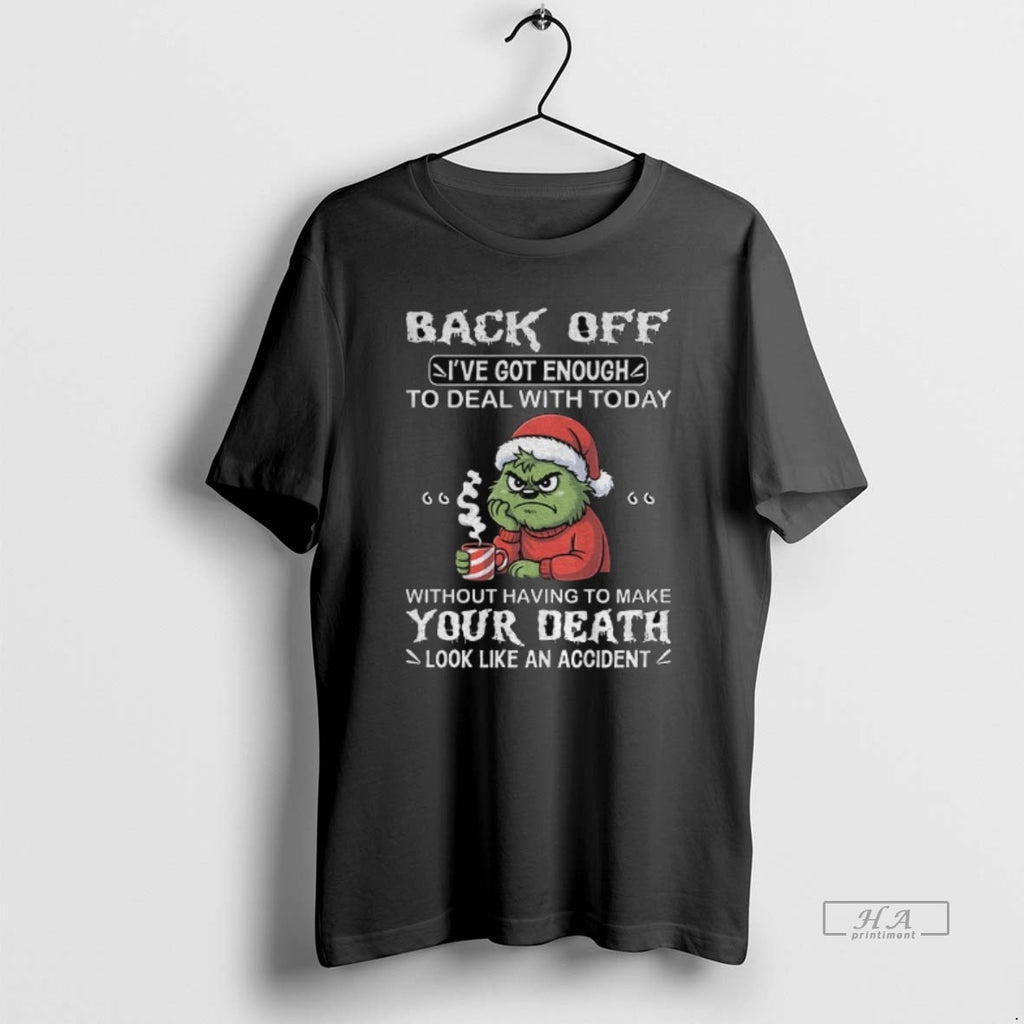 Official Grinch Back Off Ive Got Enough To Deal With Today Without Having To Make