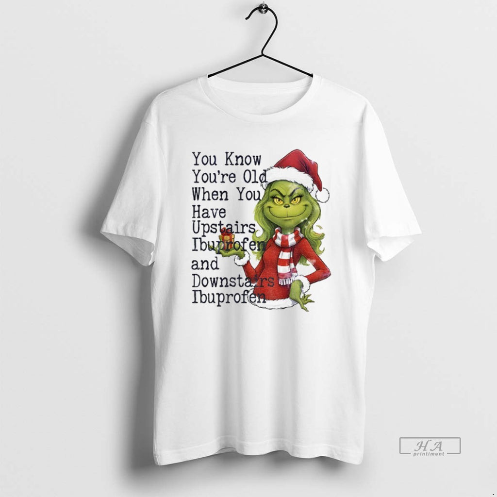 Official Grinch Girl Santa Hat You Know Youre Old When You Have Upstairs Ibuprofen And