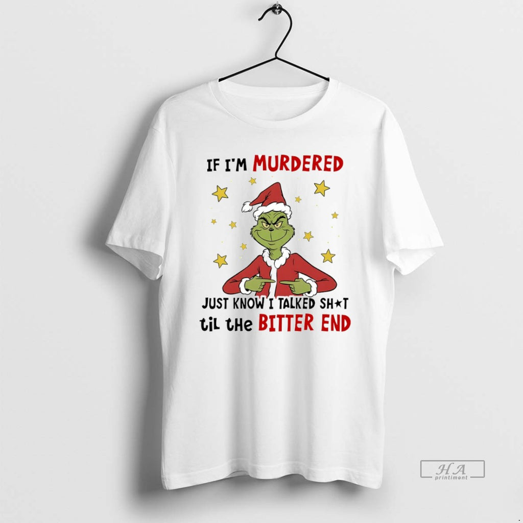Official Grinch If Im Murdered Just Know I Talked Shit Til The Bitter End Circle