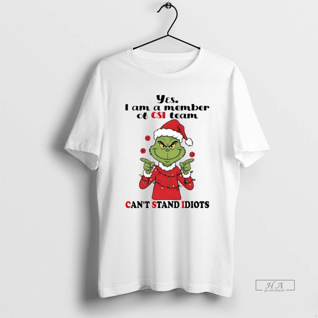 Official Grinch Yes I Am A Member Of Csi Team Cant Stand Idiots