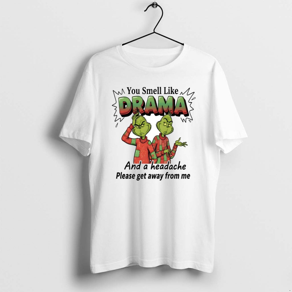Official Grinch You Smell Like Drama And A Headache Christmas