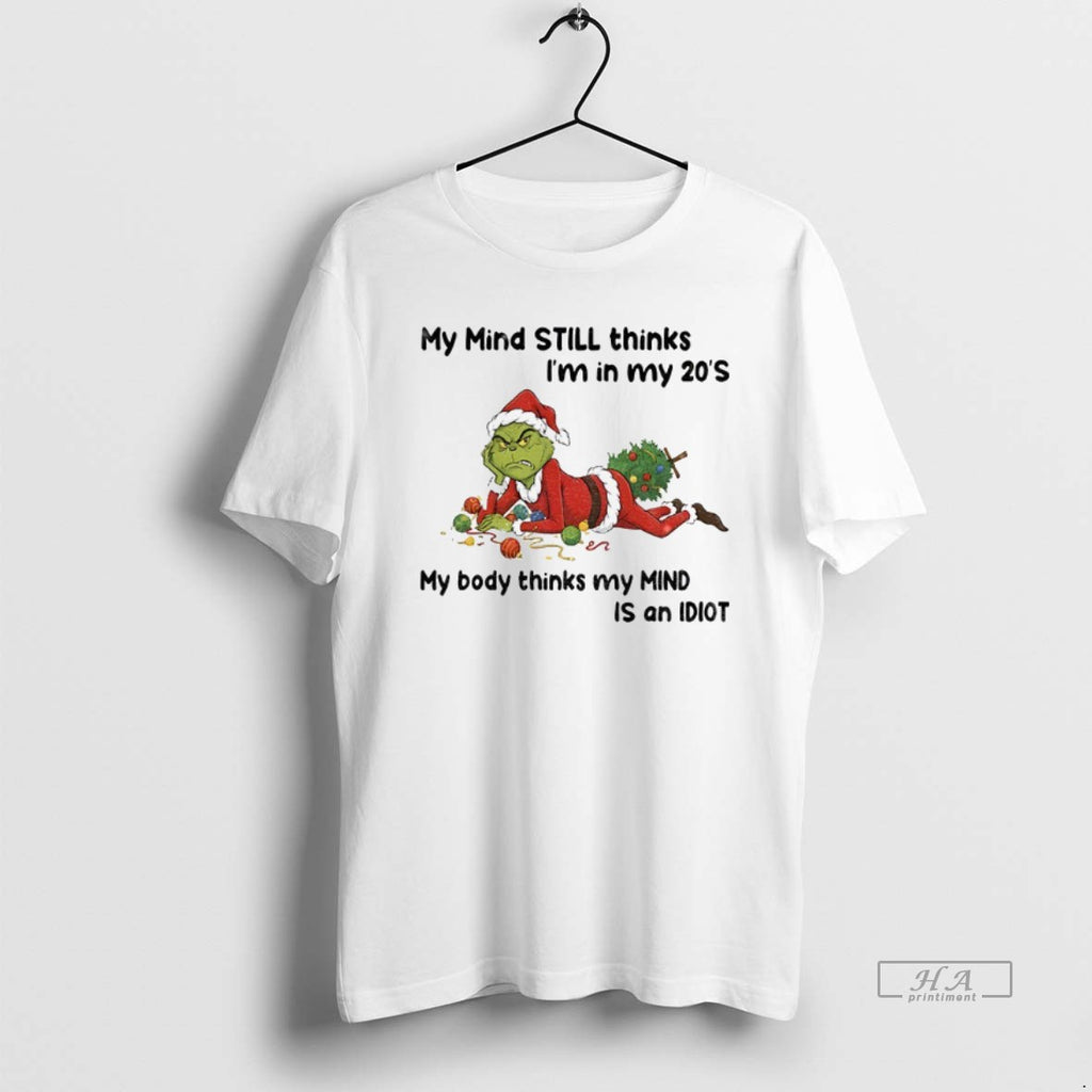Official Grumpy Grinch My Mind Still Thinks Im In My 20s My Body Thinks My