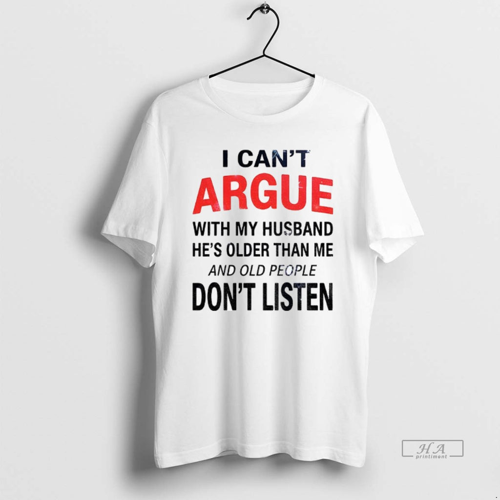 Official I Cant Argue With My Husband Hes Older Than Me And Old People Dont