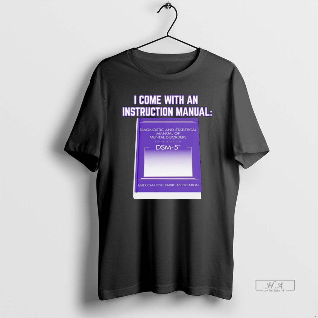Official I Come With An Instruction Manual Dsm 5