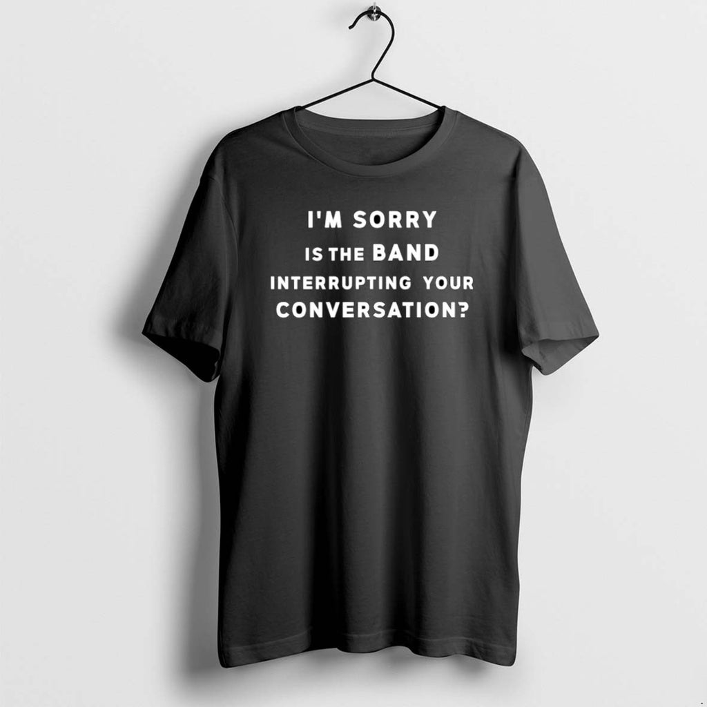 Official Im Sorry Is The Band Interrupting Your Conversation Christmas