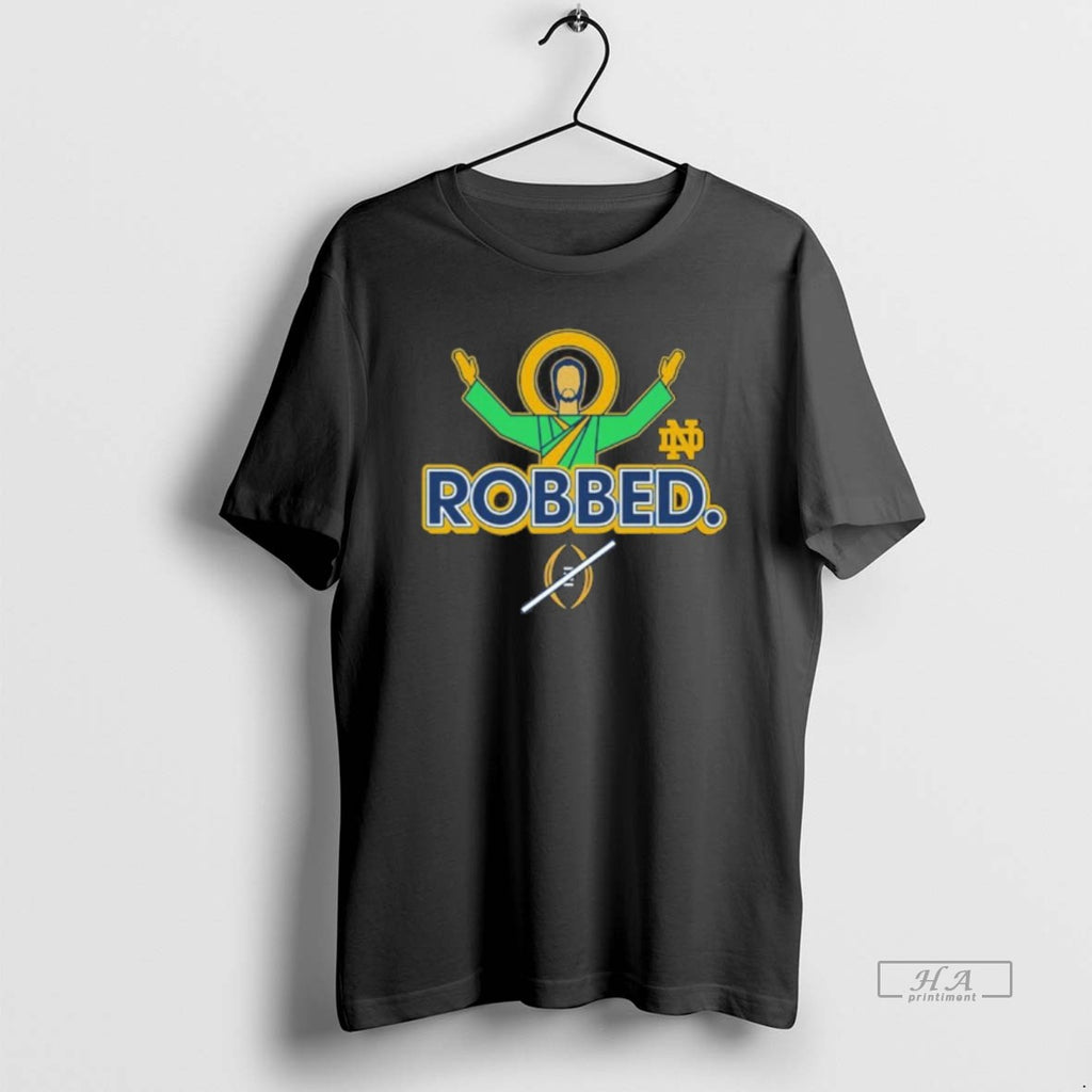 Official Jesus Robbed Notre Dame Football Cfp 2025