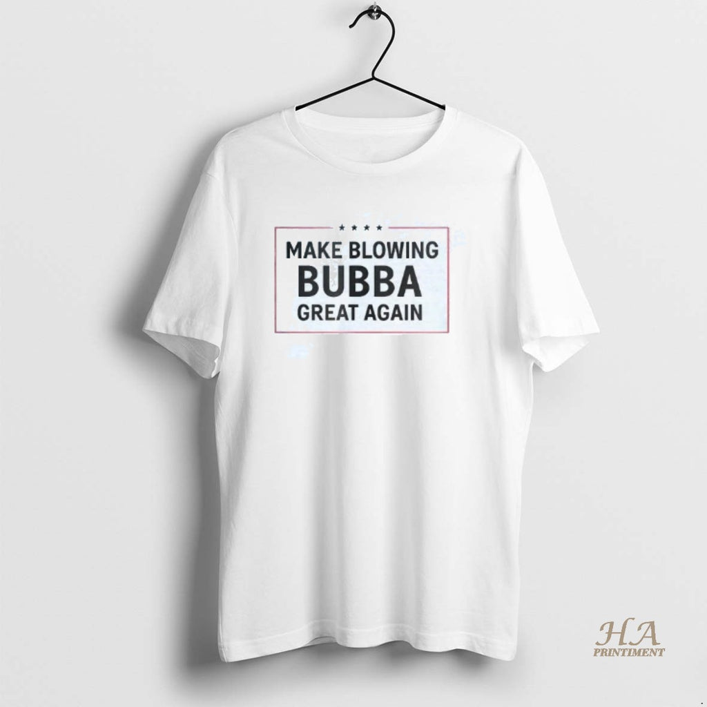 Official Make Blowing Bubba Great Again