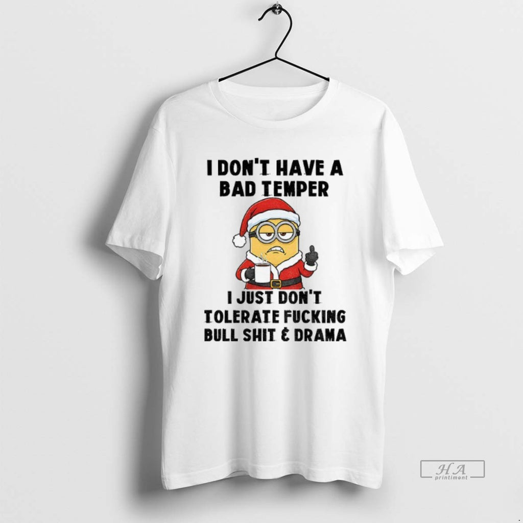 Official Minion Santa I Dont Have A Bad Temper I Just Dont Tolerate Fucking Bull