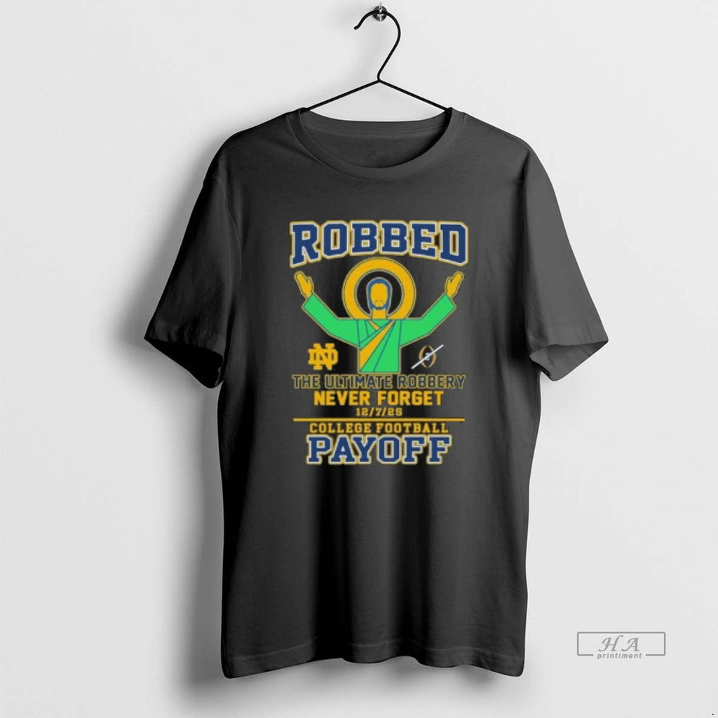 Official Notre Dame Football Robbed The Ultimate Robbery Never Forget