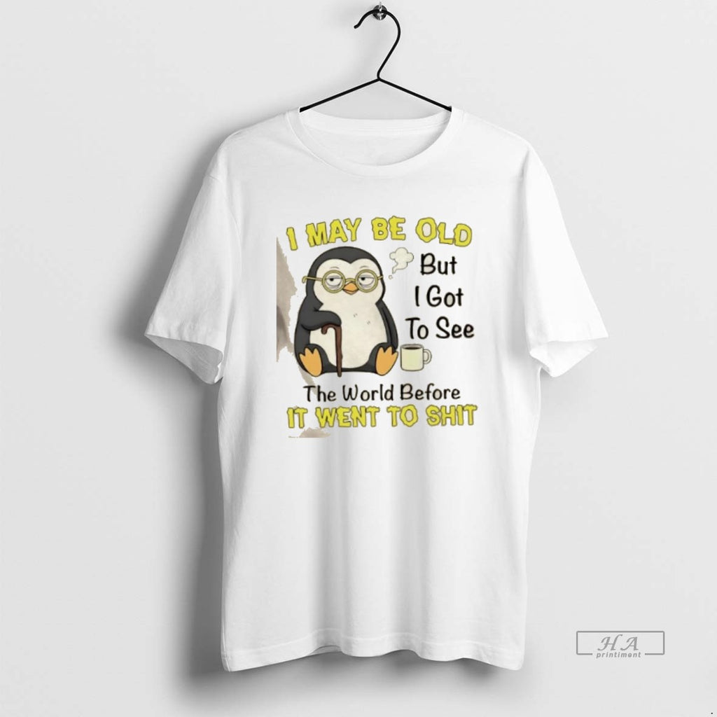 Official Penguin I May Be Old But I Got To See The World Before It