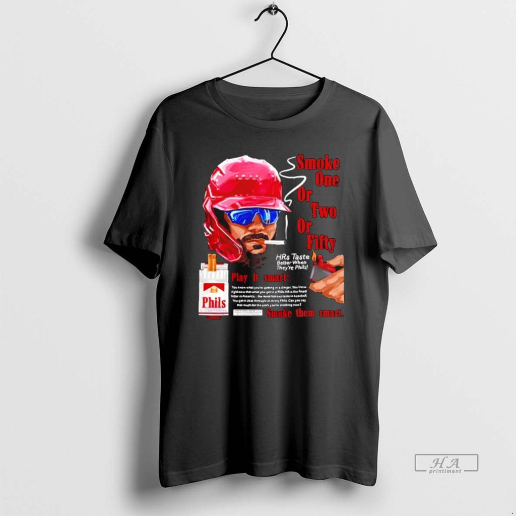 Official Philadelphia Phillies Bryce Harper Smoke One Or Two Or Fifty Play It Smart Smoke