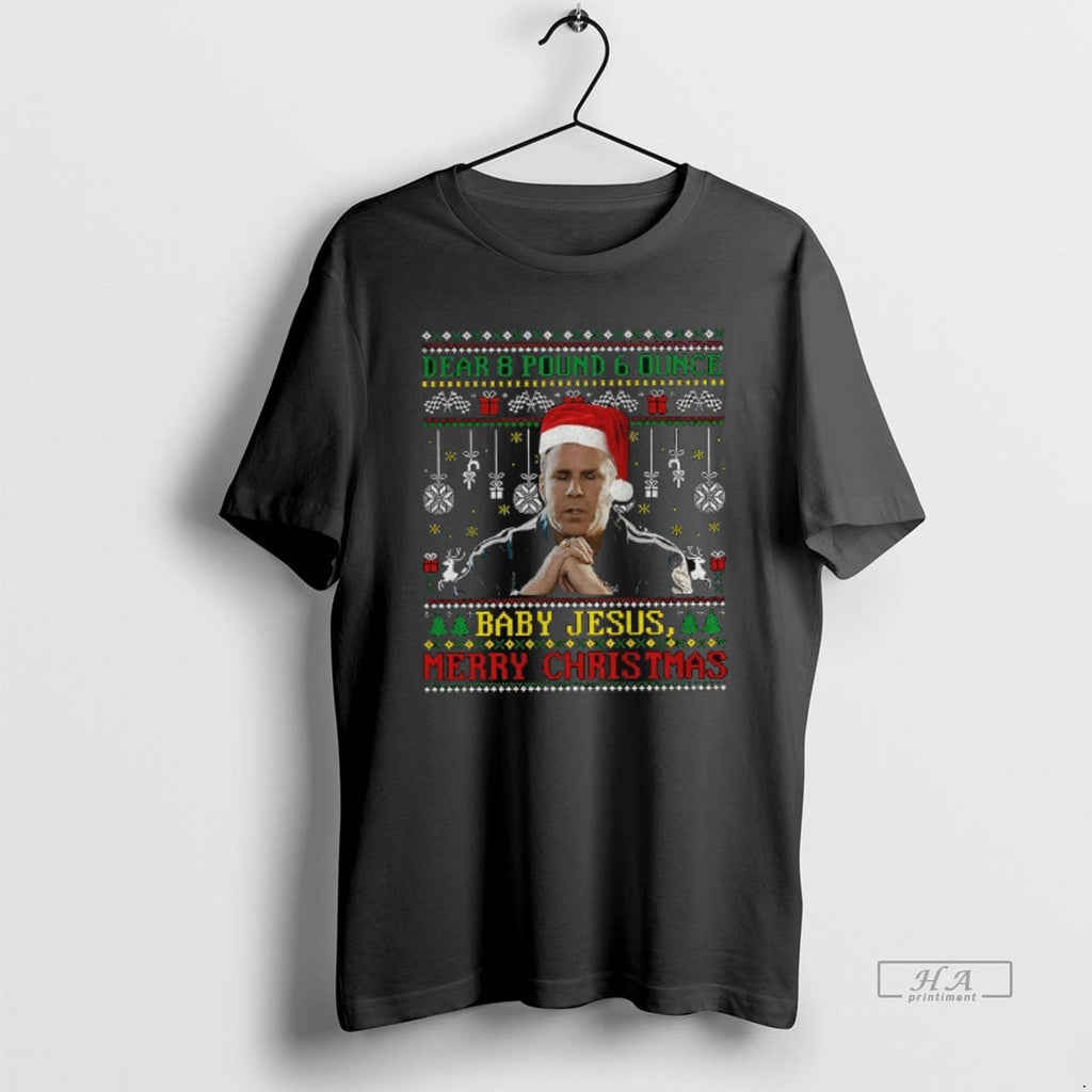 Official Ricky Bobby Dear 8 Pound 6 Ounce Baby Jesus Merry Christmas Ugly Christmas