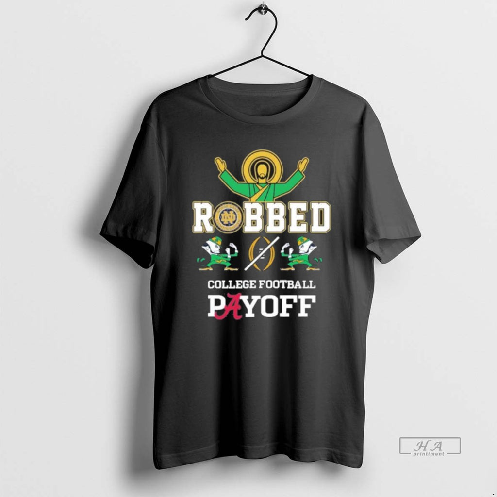 Official Robbed Cfp 2025 Notre Dame Fighting Irish