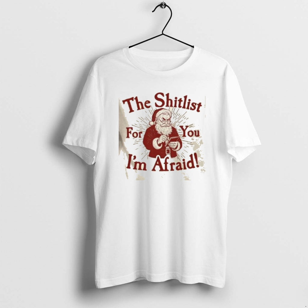 Official Santas Shitlist For You Im Afraid Christmas