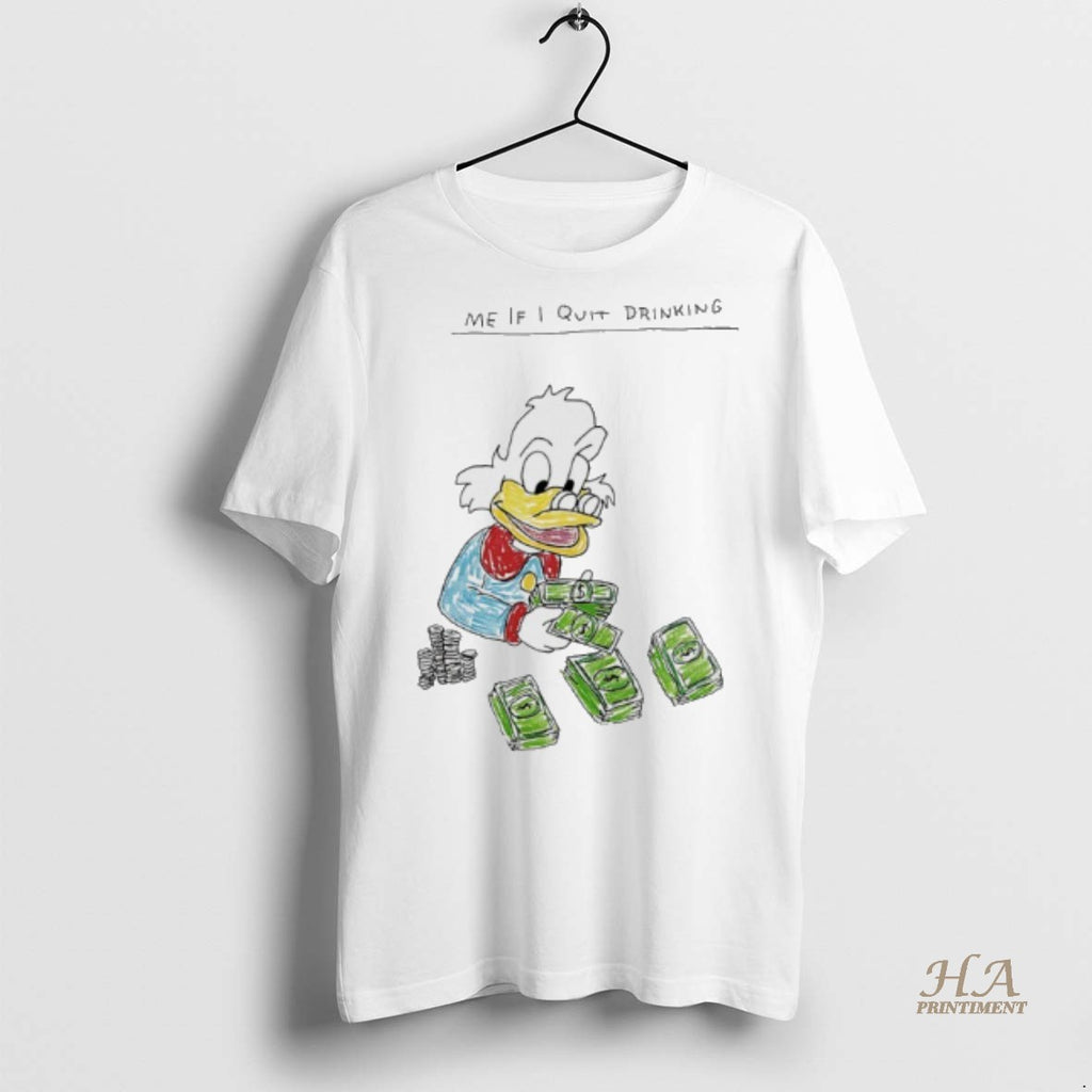 Official Scrooge Mcduck Money Me If I Quit Drinking Shirt
