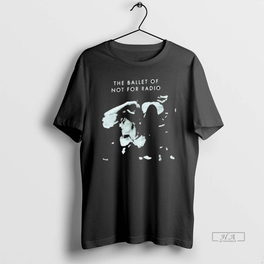 Official The Ballet Of Not For Radio