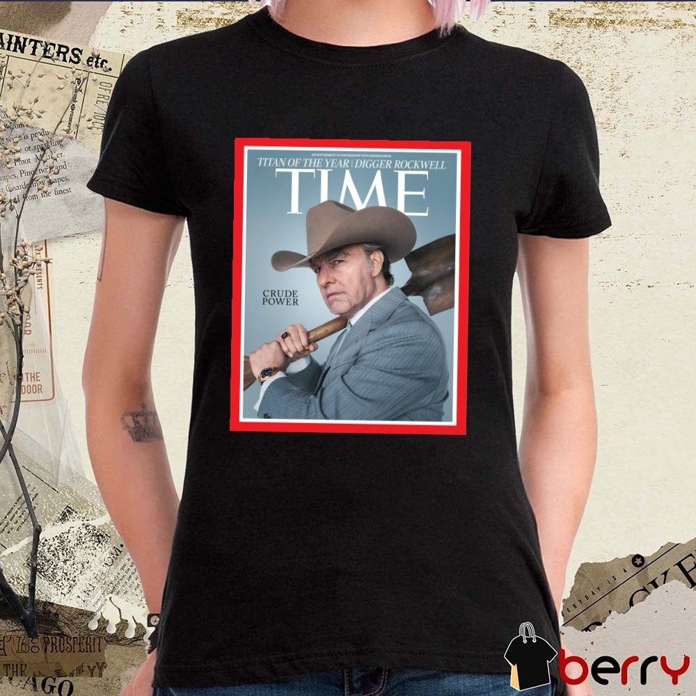 Titan Of The Year Digger Rockwell Time Crude Power t-shirt