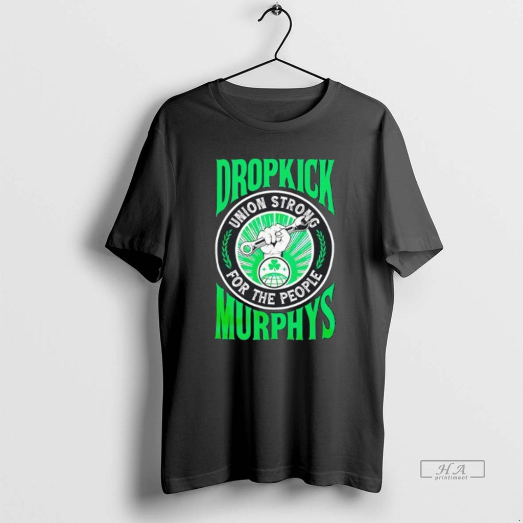 Official Trendy 1udo3iae Wholl Stand With Us Dropkick Murphys Union Strong For The People