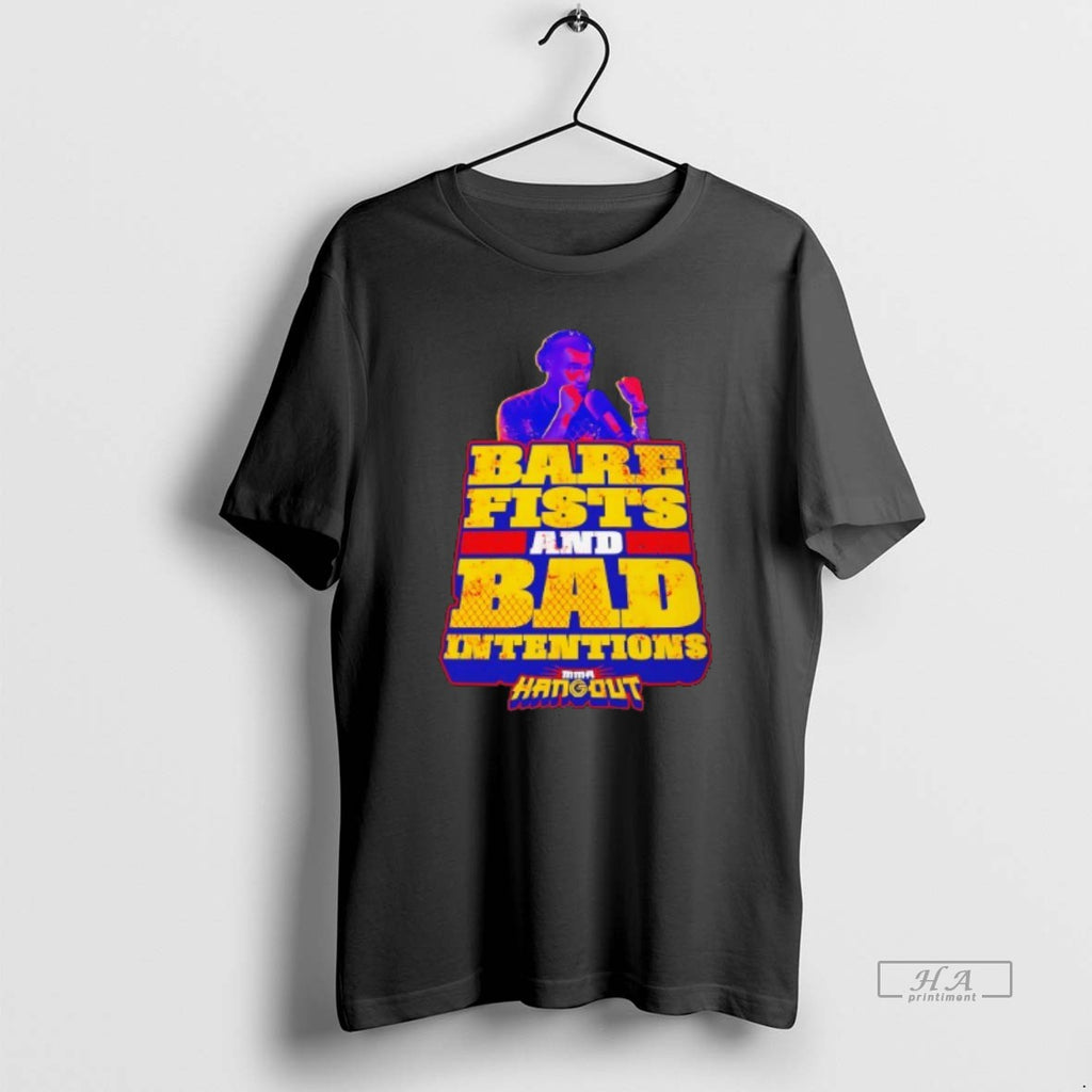 Official Trendy Bare Fists And Bad Intentions Mma Hangout