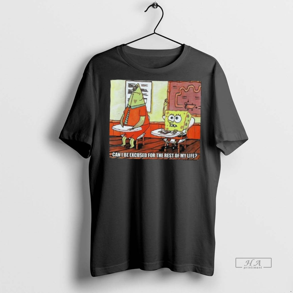 Official Trendy Can I Be Excused For The Rest Of My Life Long Sleve Tee