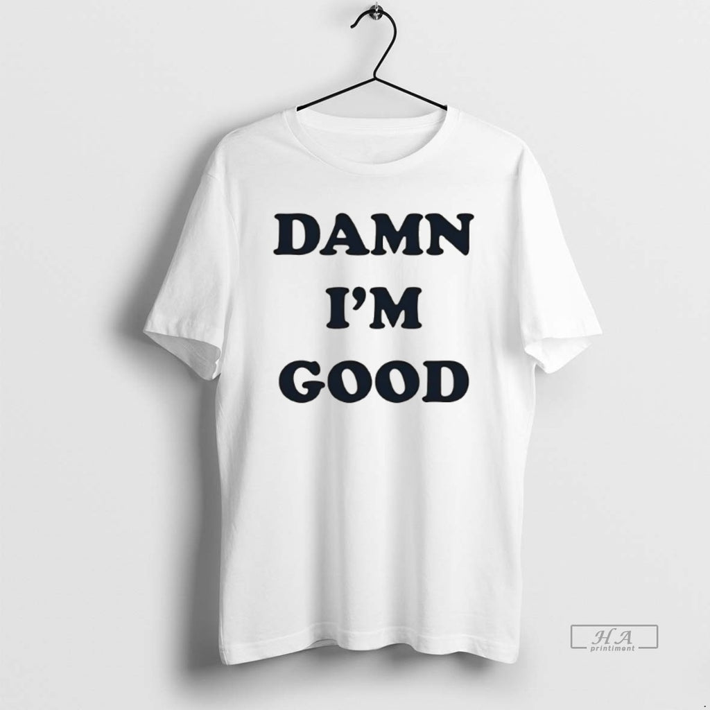 Official Trendy Damn Im Good