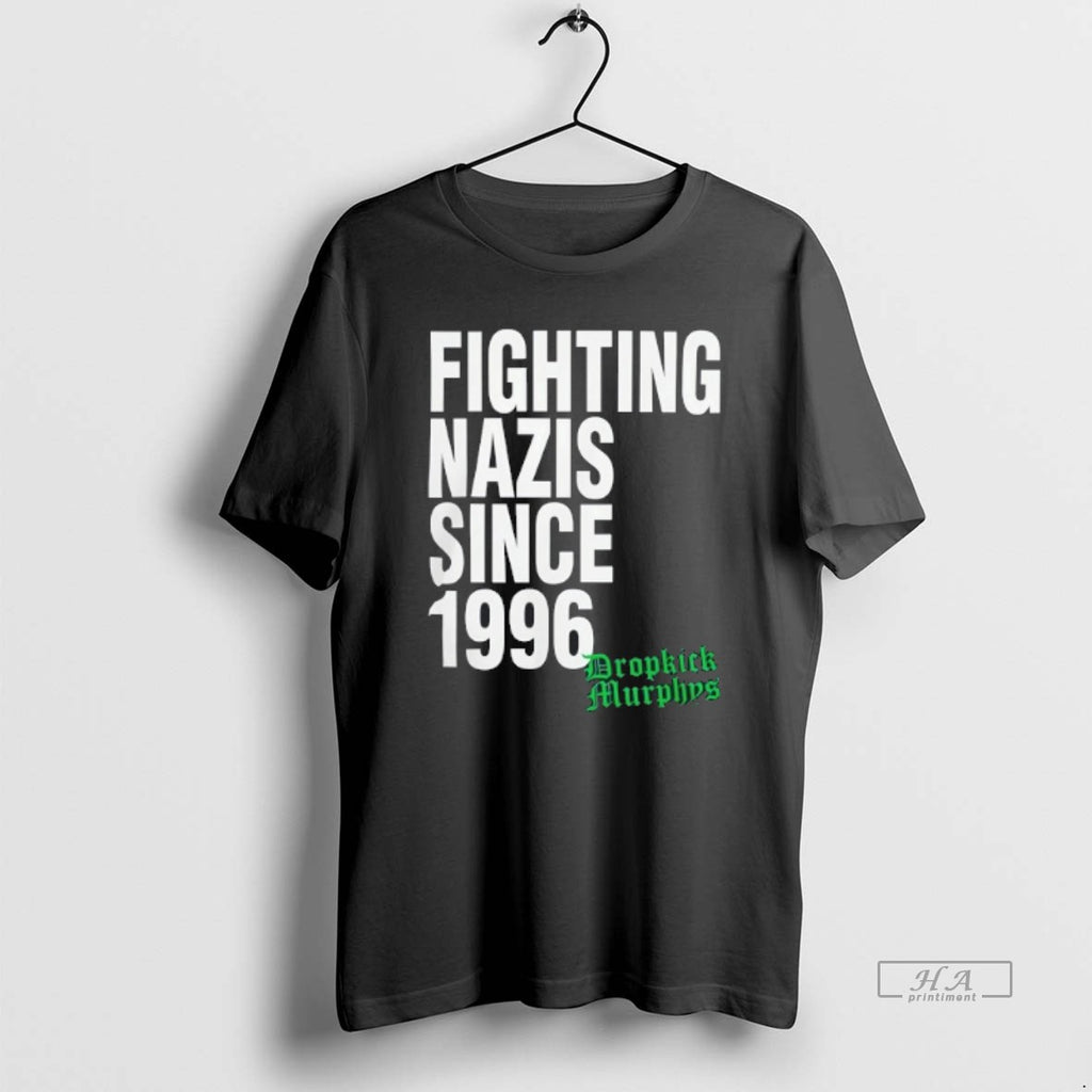 Official Trendy Fighting Nazis Since 1996 Dropkick Murphys
