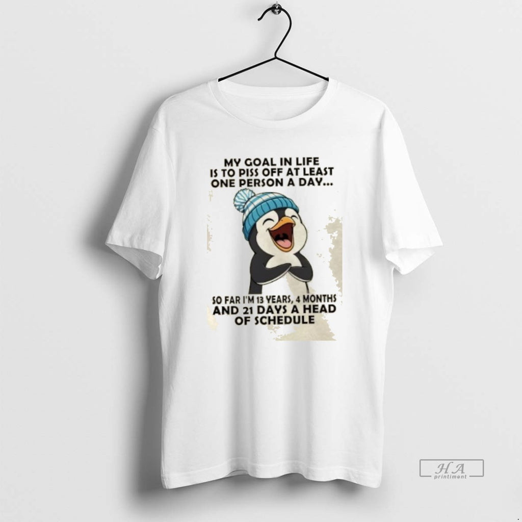 Official Trendy Penguin My Goal In Life Is To Piss Off At Least One Person